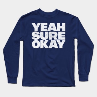 Yeah Sure Okay - Retro Style Typography Design Long Sleeve T-Shirt